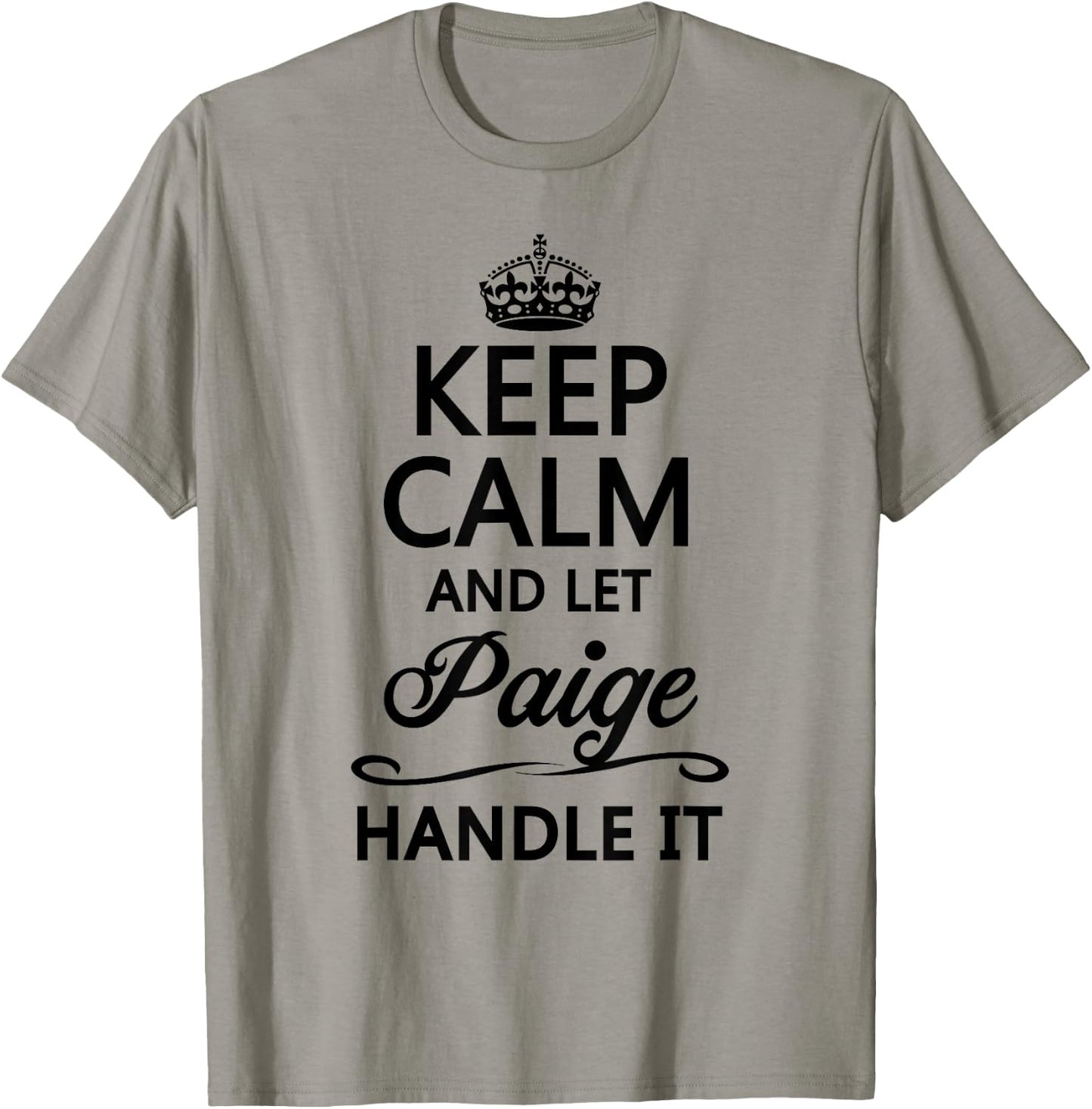 KEEP CALM and let PAIGE Handle It | Funny Name Gift T-Shirt - T-Shirt | Sand
