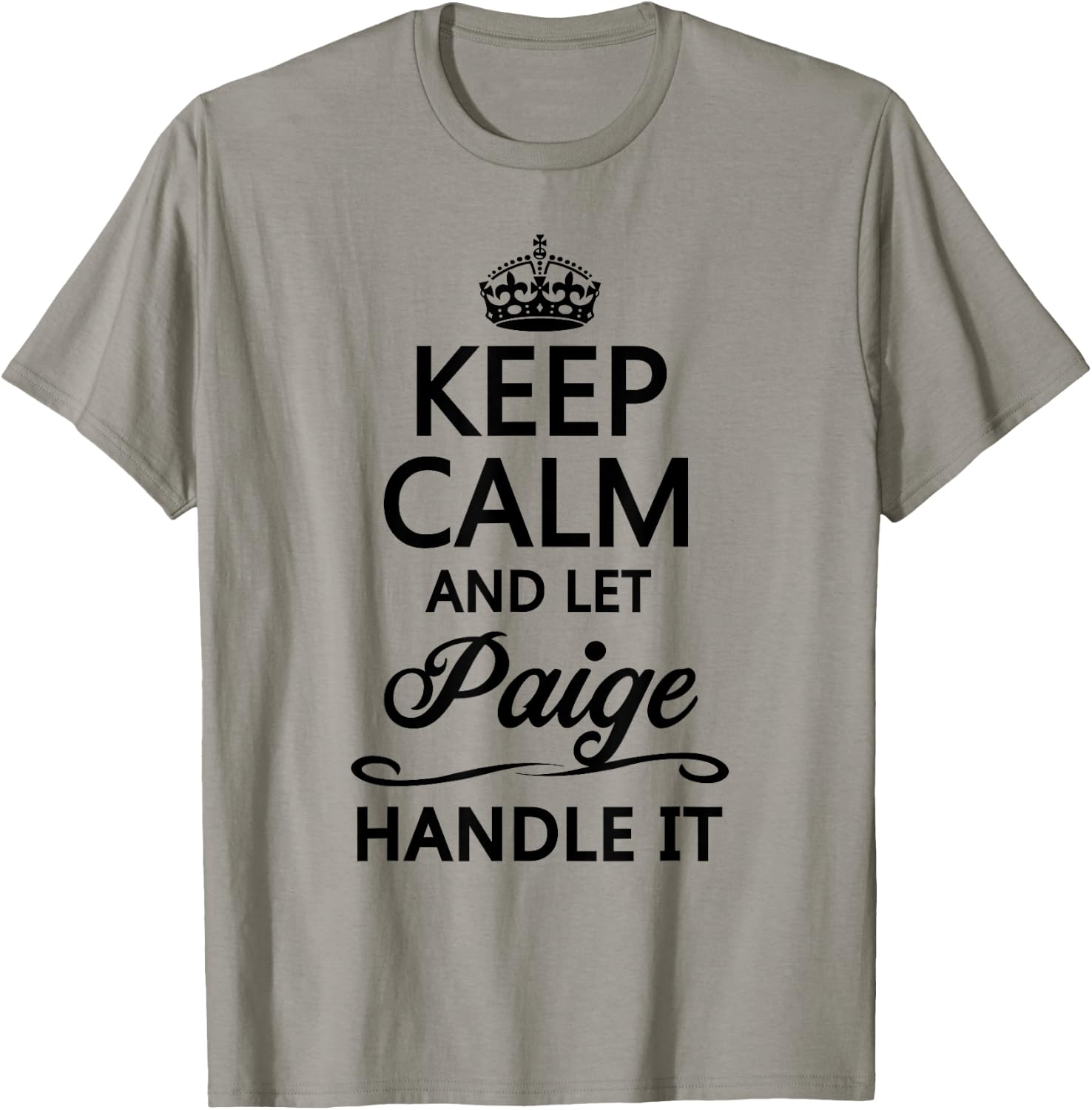 KEEP CALM and let PAIGE Handle It | Funny Name Gift T-Shirt - T-Shirt | Sand