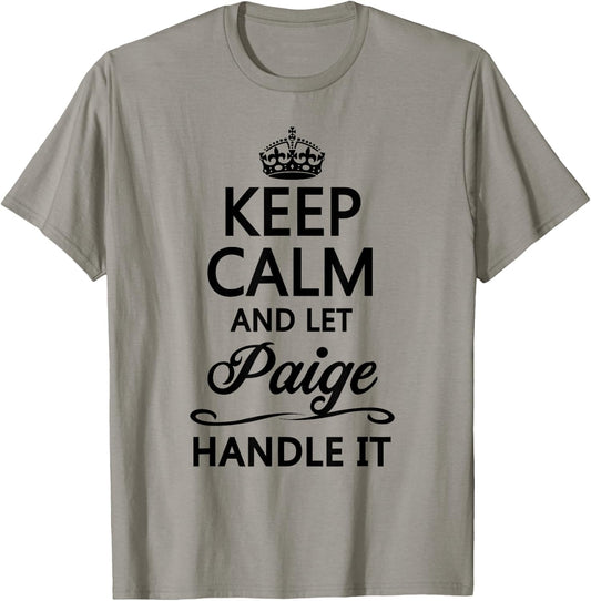 KEEP CALM and let PAIGE Handle It | Funny Name Gift T-Shirt - T-Shirt | Sand