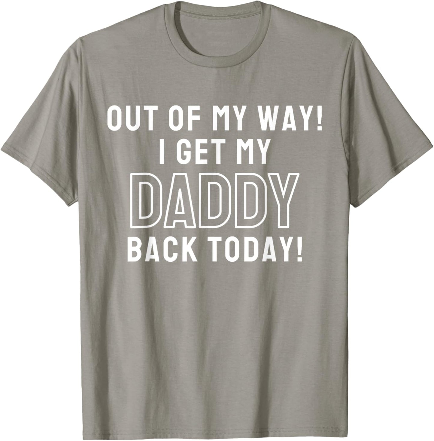 Out Of My Way I Get My Daddy Back Today Airport Homecoming T-Shirt - T-Shirt | Sand