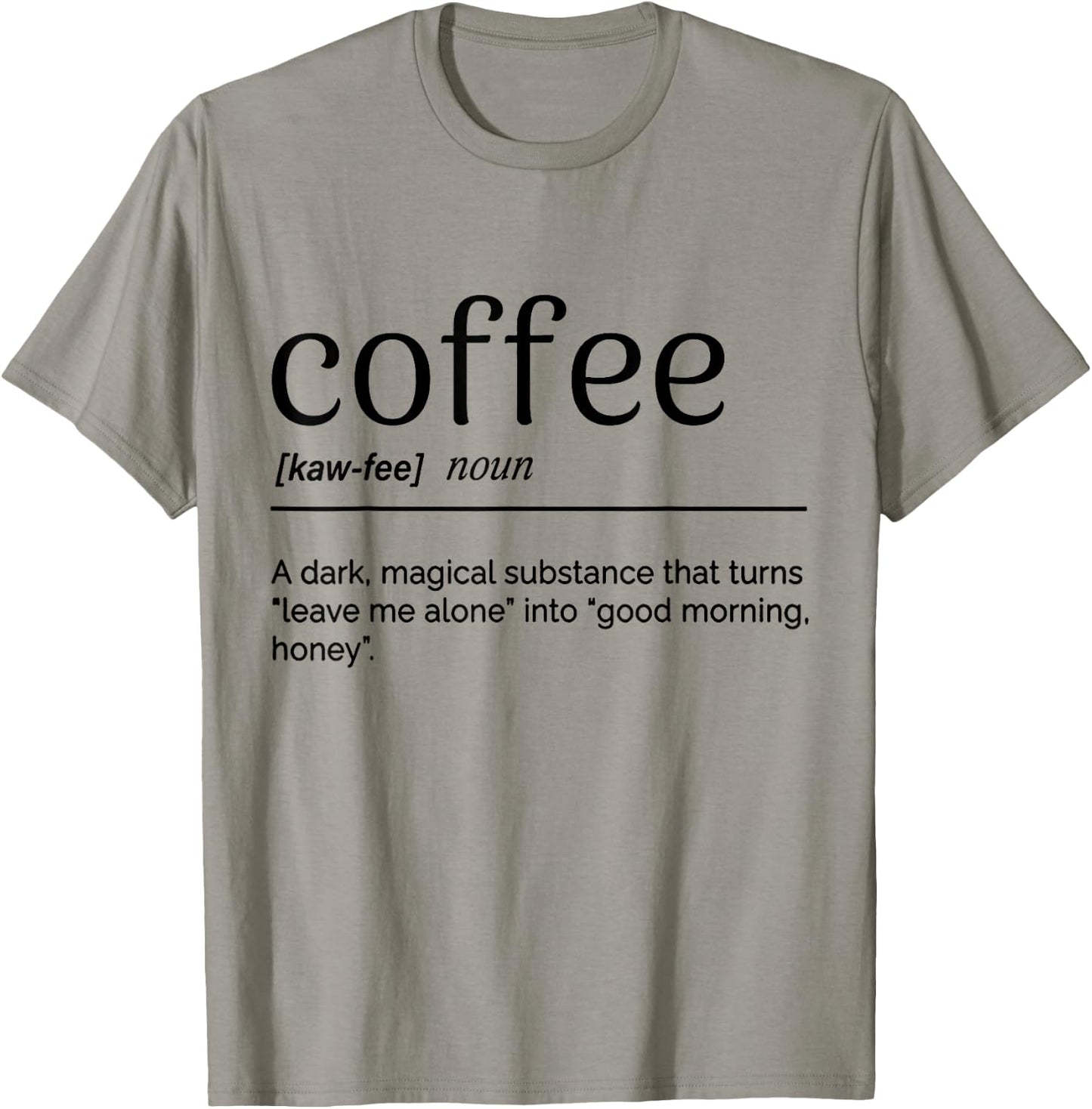 Coffee A Dark Magical Substance That Turns Leave Me Alone T-Shirt - T-Shirt | Sand