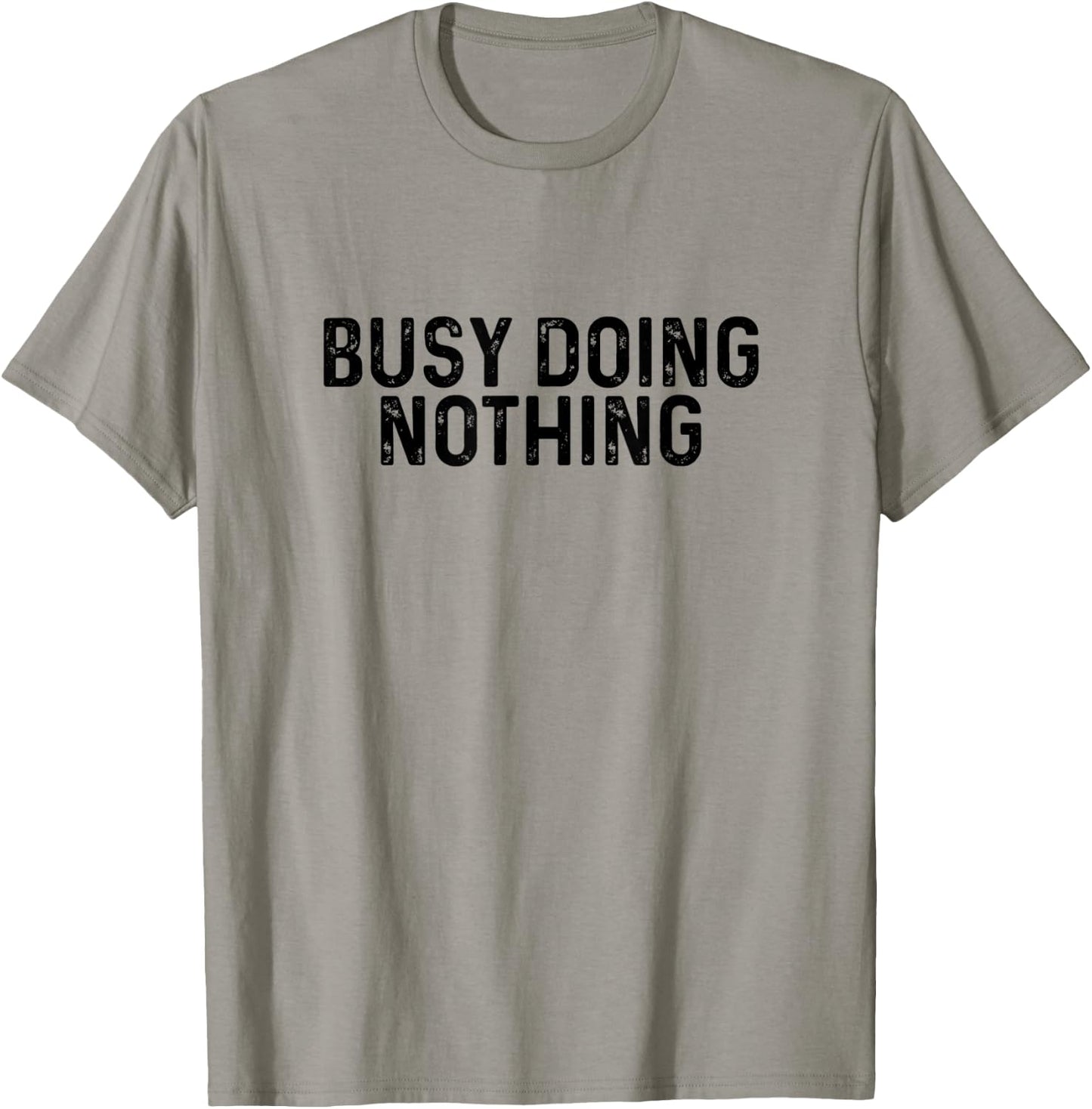 Busy Doing Nothing Funny Quote Saying Novelty T-Shirt - T-Shirt | Sand