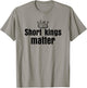 Short Kings Matter Empowering Funny I Heart Short Kings T-Shirt - T-Shirt | Sand