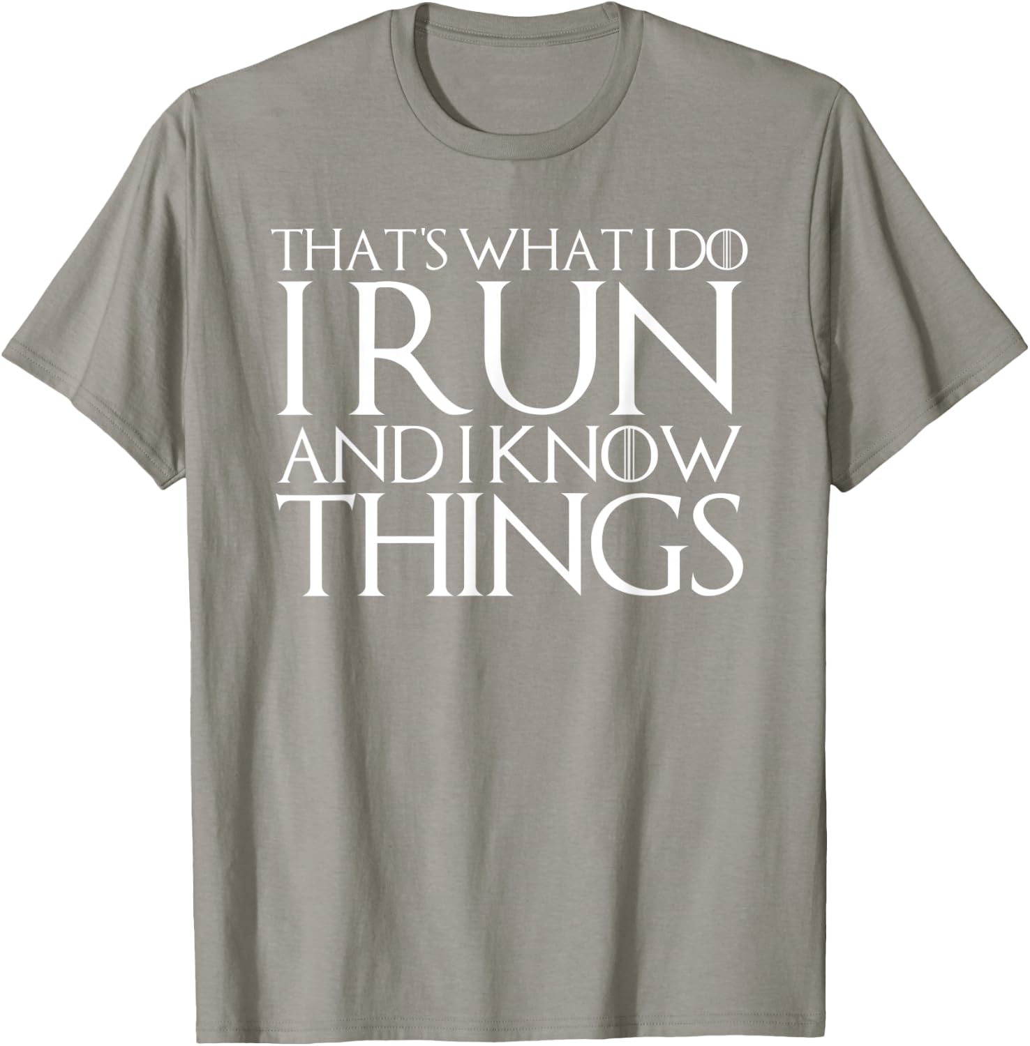 That's What I Do I Run and I Know Things T-Shirt - T-Shirt | Sand
