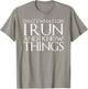 That's What I Do I Run and I Know Things T-Shirt - T-Shirt | Sand