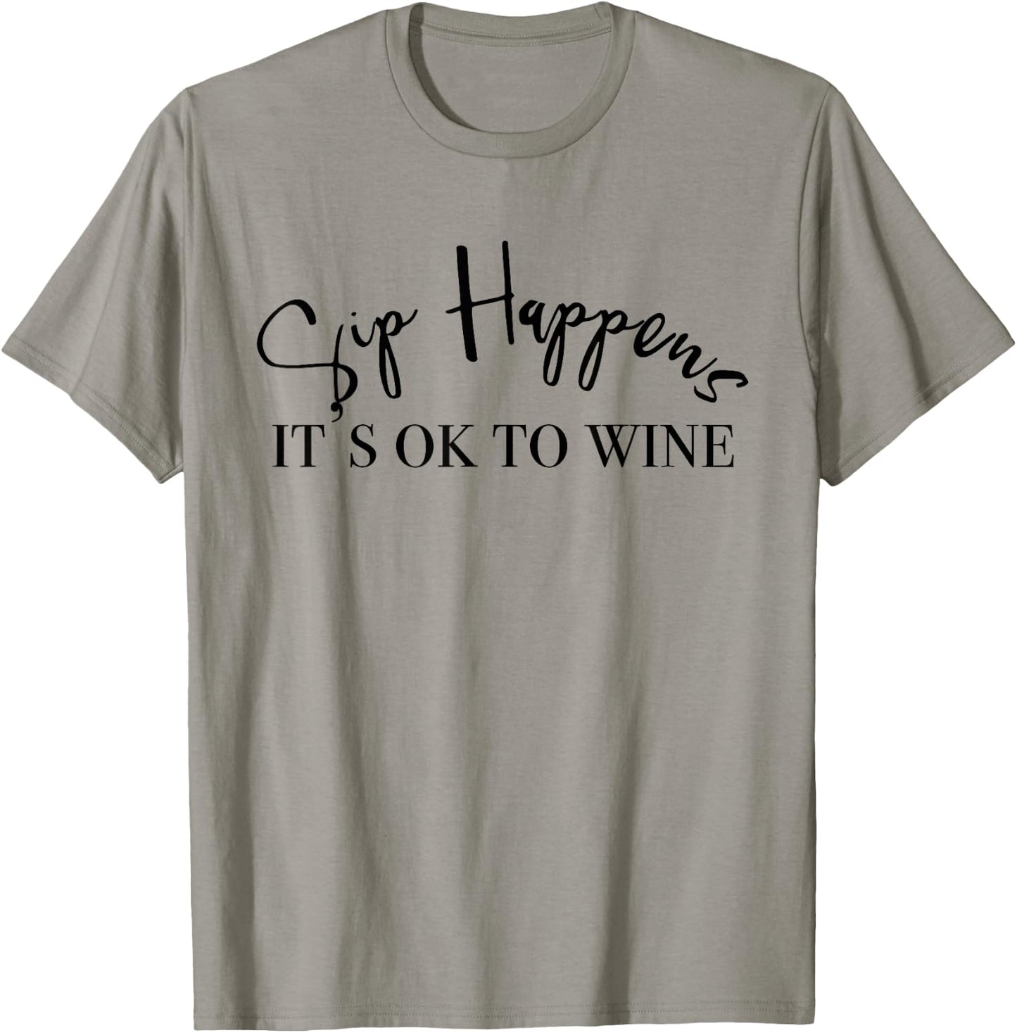 Sip Happens Its Ok To Wine T-Shirt - T-Shirt | Sand