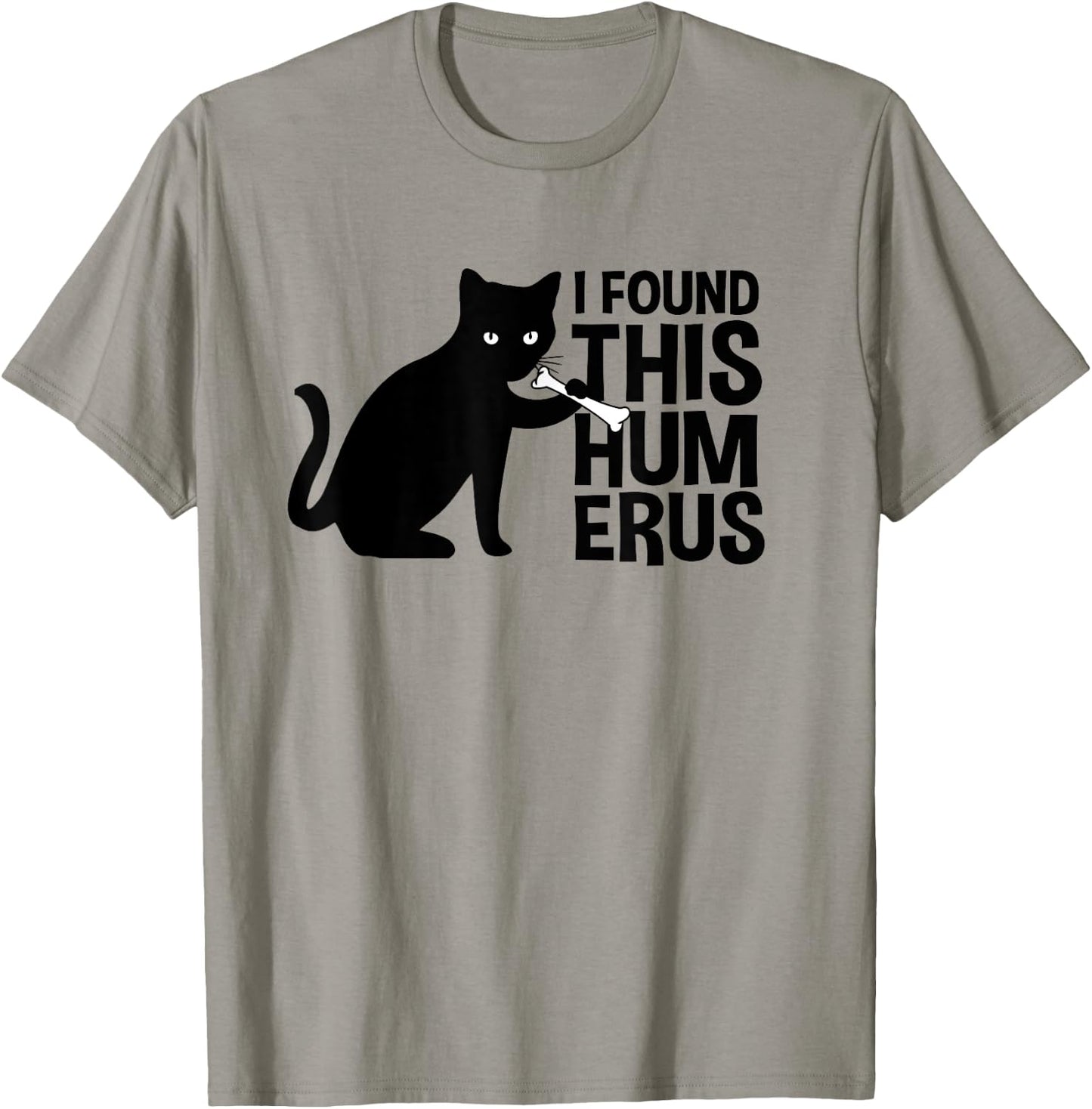 I Found This Humerus Cats Humorous Black Cat wi Bone Women Girls Kids T-Shirt - T-Shirt | Sand
