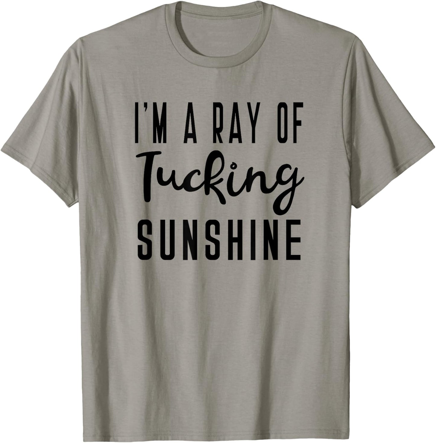 I'm A Ray Of Tucking Sunshine Funny Barre Saying for Class T-Shirt - T-Shirt | Sand