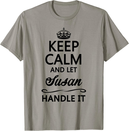 KEEP CALM AND LET SUSAN Handle It | Funny Name Gift T-Shirt - T-Shirt | Sand