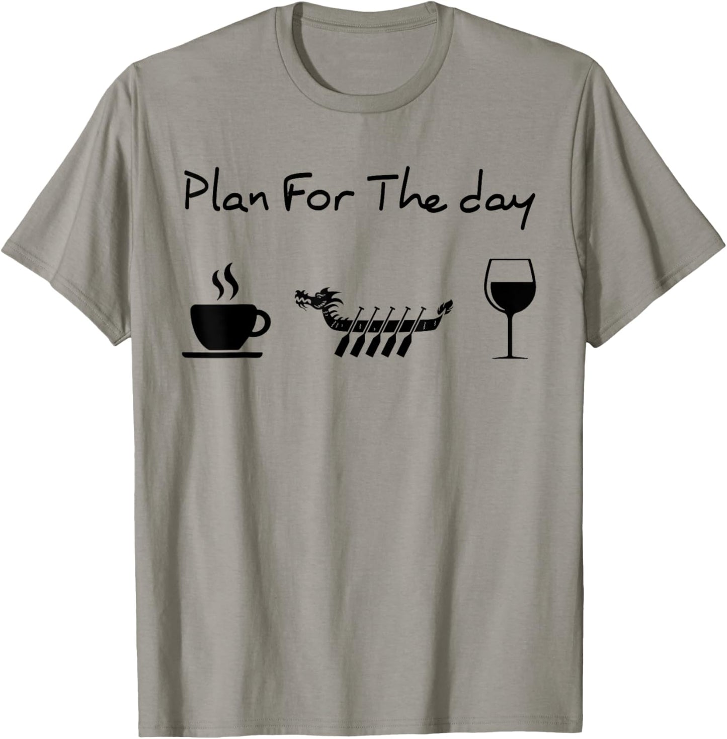 Plan for the day coffee dragon boat wine T-Shirt - T-Shirt | Sand