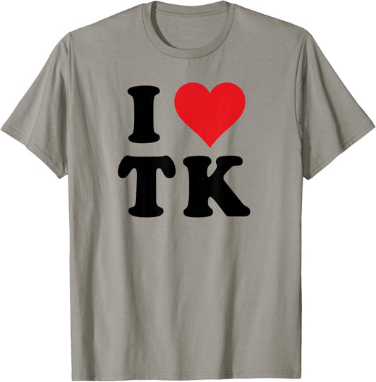 I Heart TK Initials I Love T.K. First And Last Name T K T-Shirt - T-Shirt | Sand