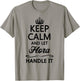 KEEP CALM and let FLORA Handle It | Funny Name Gift T-Shirt - T-Shirt | Sand