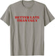 Better Late Than Ugly Y2k Aesthetic T-Shirt - T-Shirt | Sand