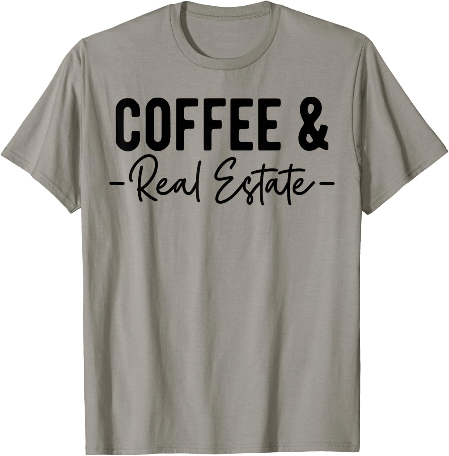 Coffee and Real Estate, Real Estate Agent, Funny Realtor T-Shirt - T-Shirt | Sand