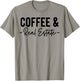 Coffee and Real Estate, Real Estate Agent, Funny Realtor T-Shirt - T-Shirt | Sand