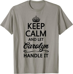 KEEP CALM and let CAROLYN Handle It | Funny Name Gift T-Shirt - T-Shirt | Sand