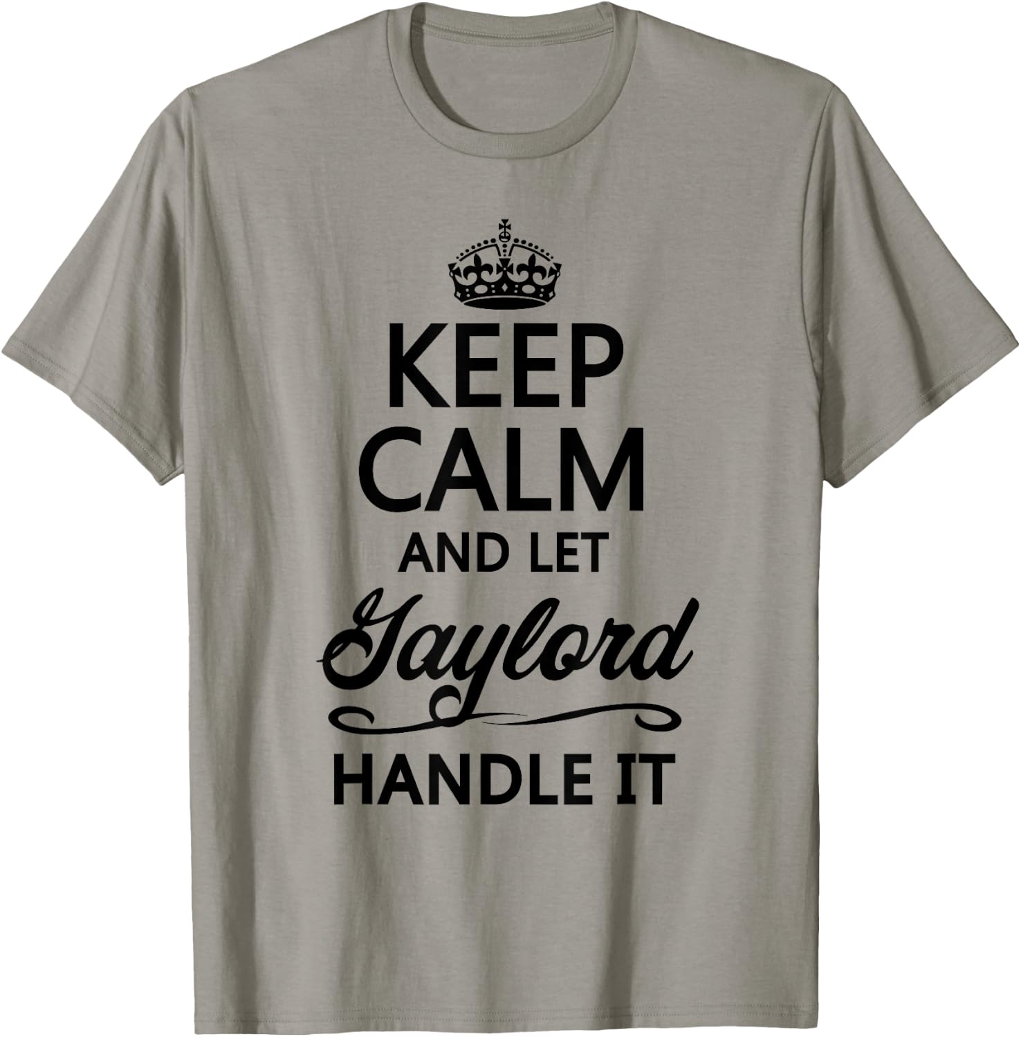 Keep Calm and Let Gaylord Handle It Funny Name Gift T-Shirt - T-Shirt | Sand