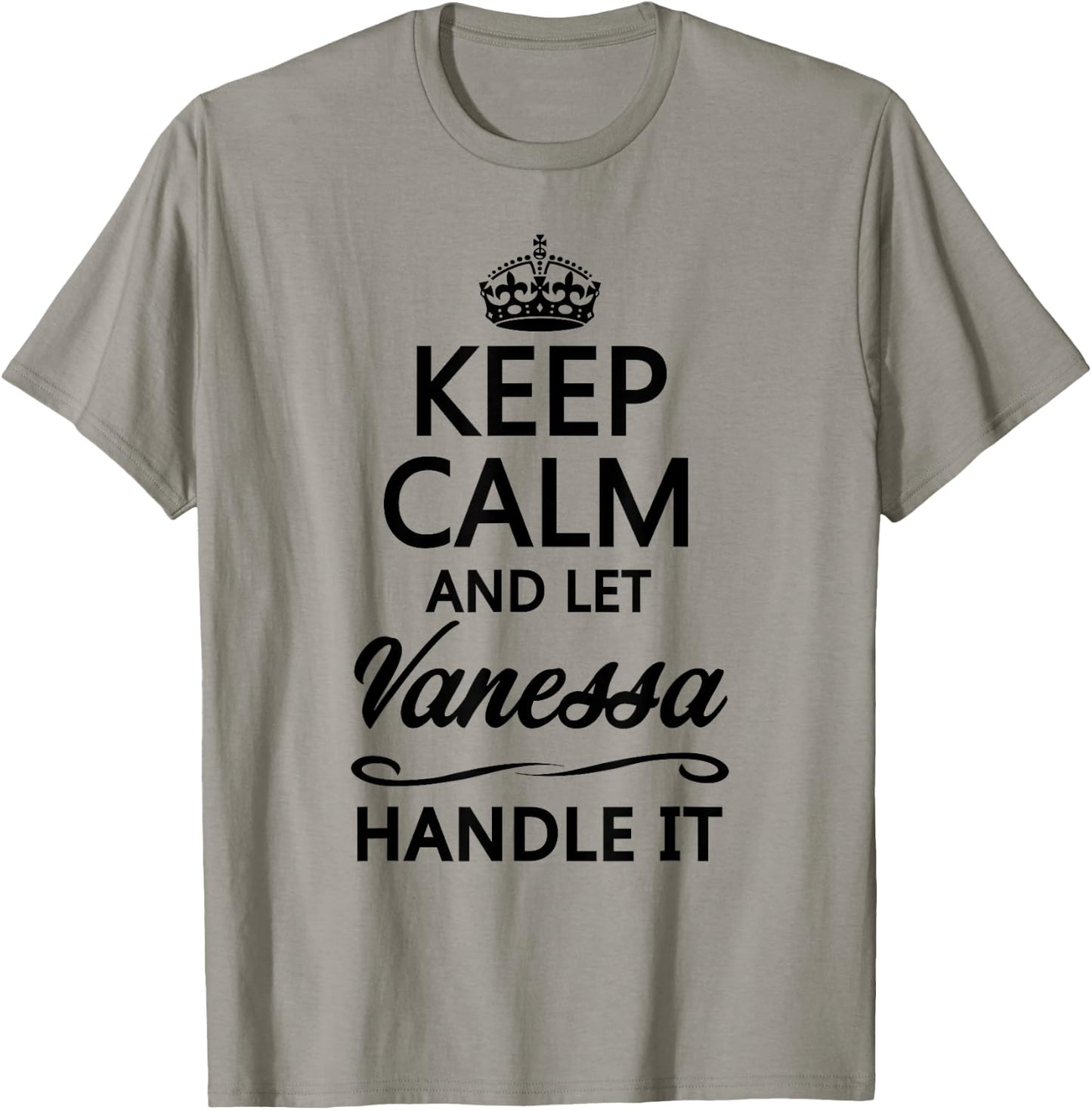 KEEP CALM and let VANESSA Handle It | Funny Name Gift T-Shirt - T-Shirt | Sand