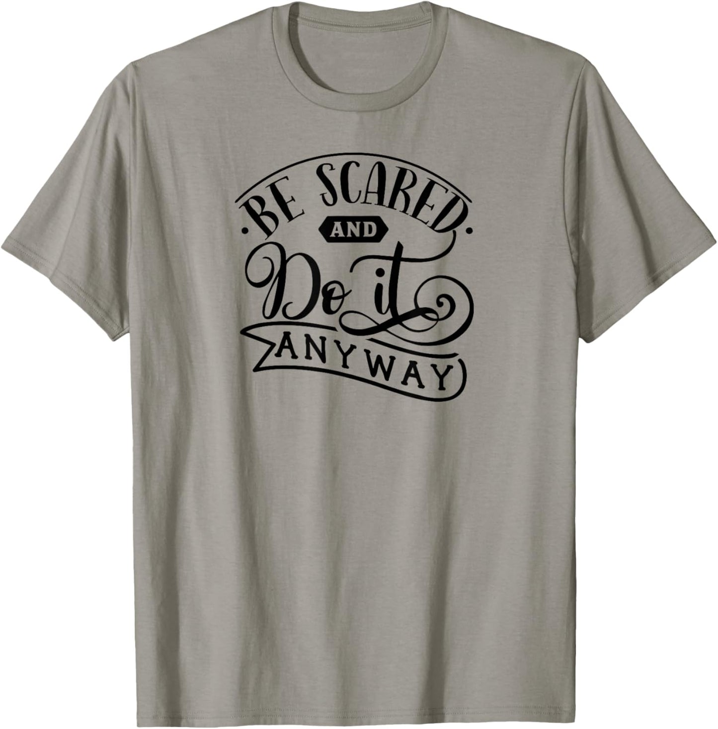 Be Scared and Do It Anyway- Self Love Anxiety Mental Health T-Shirt - T-Shirt | Sand
