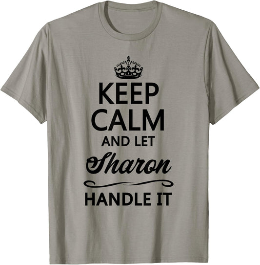 KEEP CALM and let SHARON Handle It | Funny Name Gift T-Shirt - T-Shirt | Sand