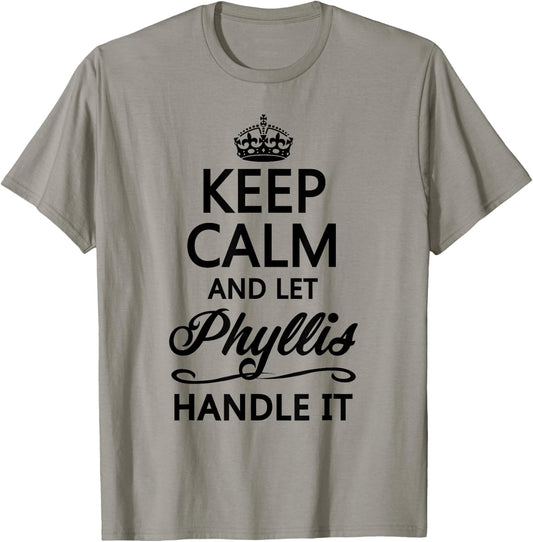 KEEP CALM and let PHYLLIS Handle It | Funny Name Gift T-Shirt - T-Shirt | Sand
