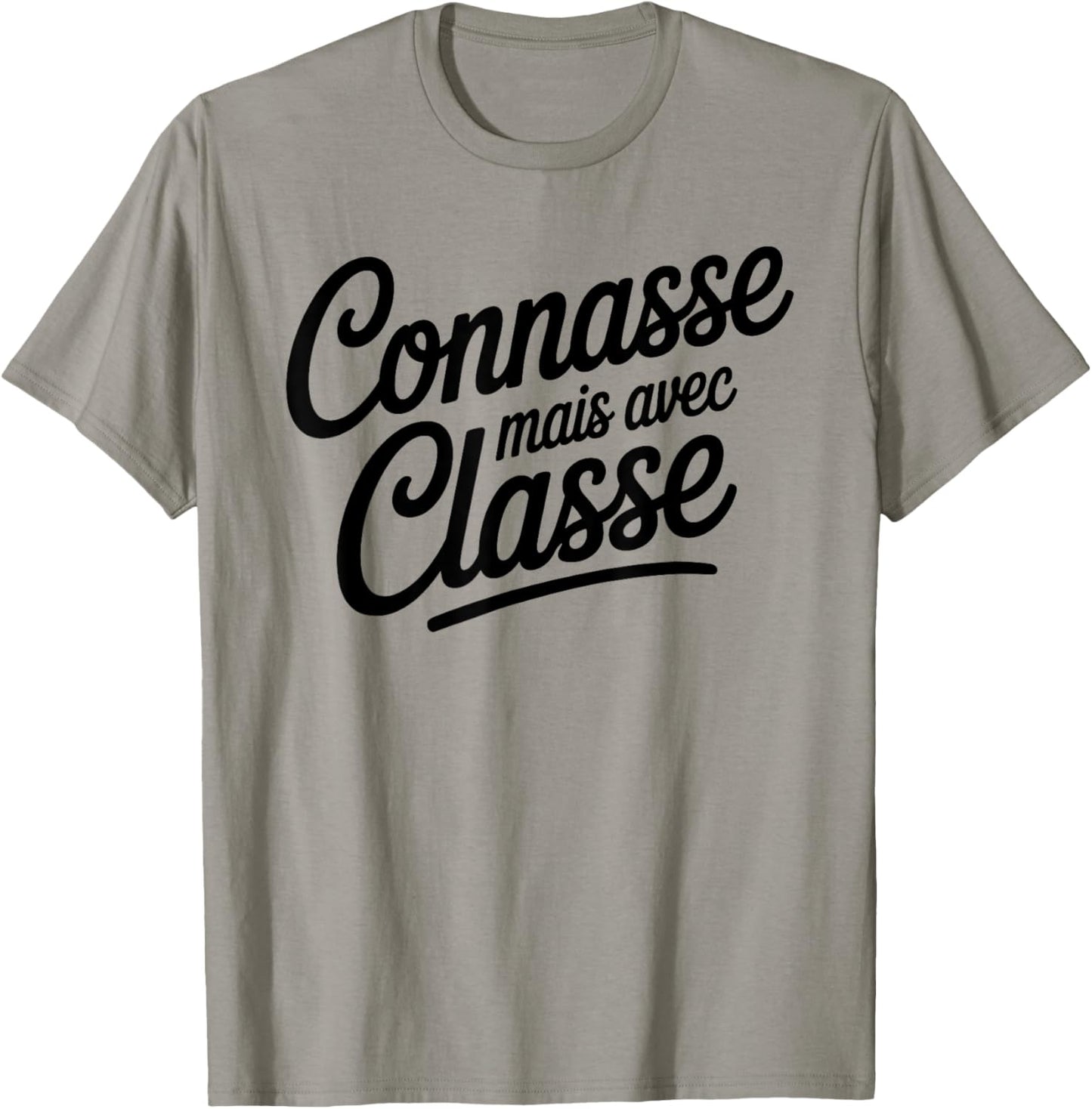 Connasse Mais Avec Classy Female Humor Insolent T-Shirt - T-Shirt | Sand
