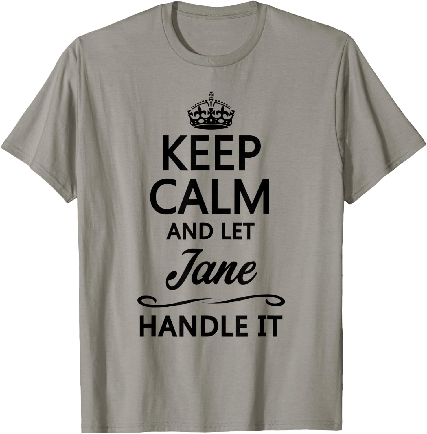 KEEP CALM and let JANE Handle It | Funny Name Gift T-Shirt - T-Shirt | Sand
