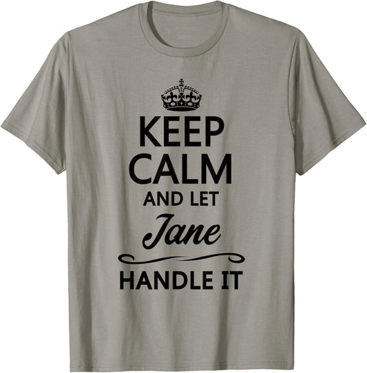 KEEP CALM and let JANE Handle It | Funny Name Gift T-Shirt - T-Shirt | Sand