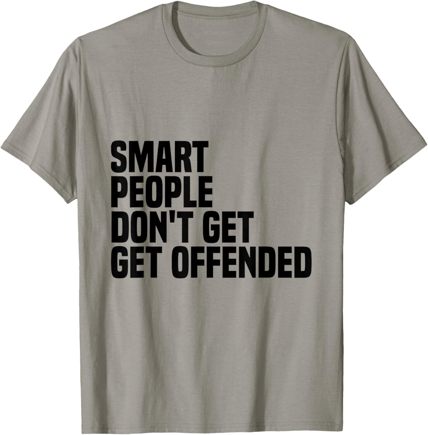 Smart People Don't Get Offended funny sayings T-Shirt - T-Shirt | Sand
