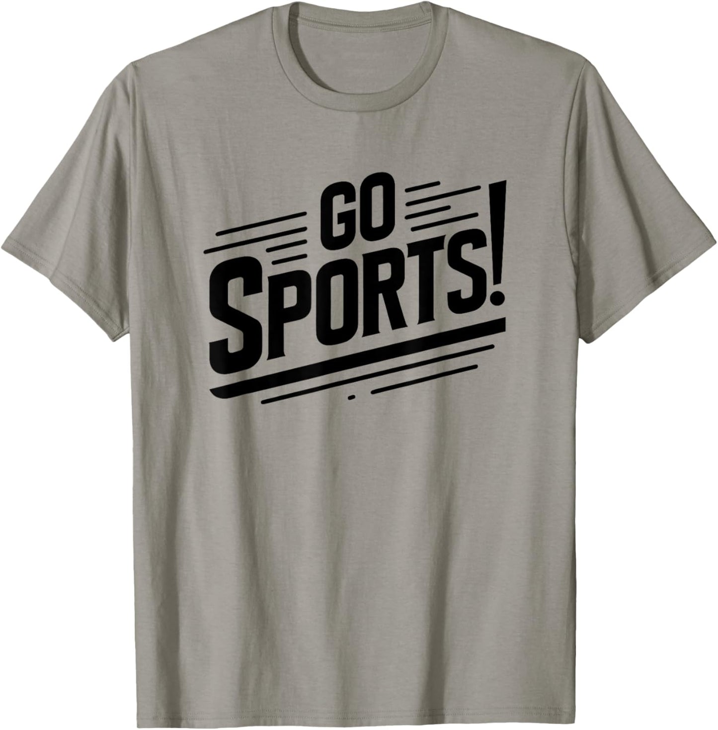 Go Sports Funny Sarcastic Saying Slogan T-Shirt - T-Shirt | Sand