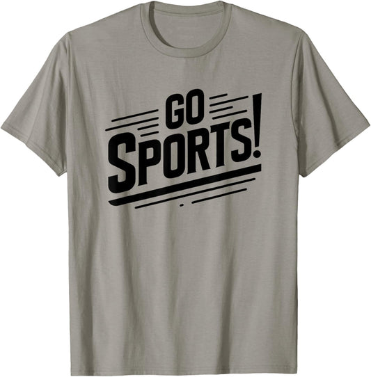 Go Sports Funny Sarcastic Saying Slogan T-Shirt - T-Shirt | Sand