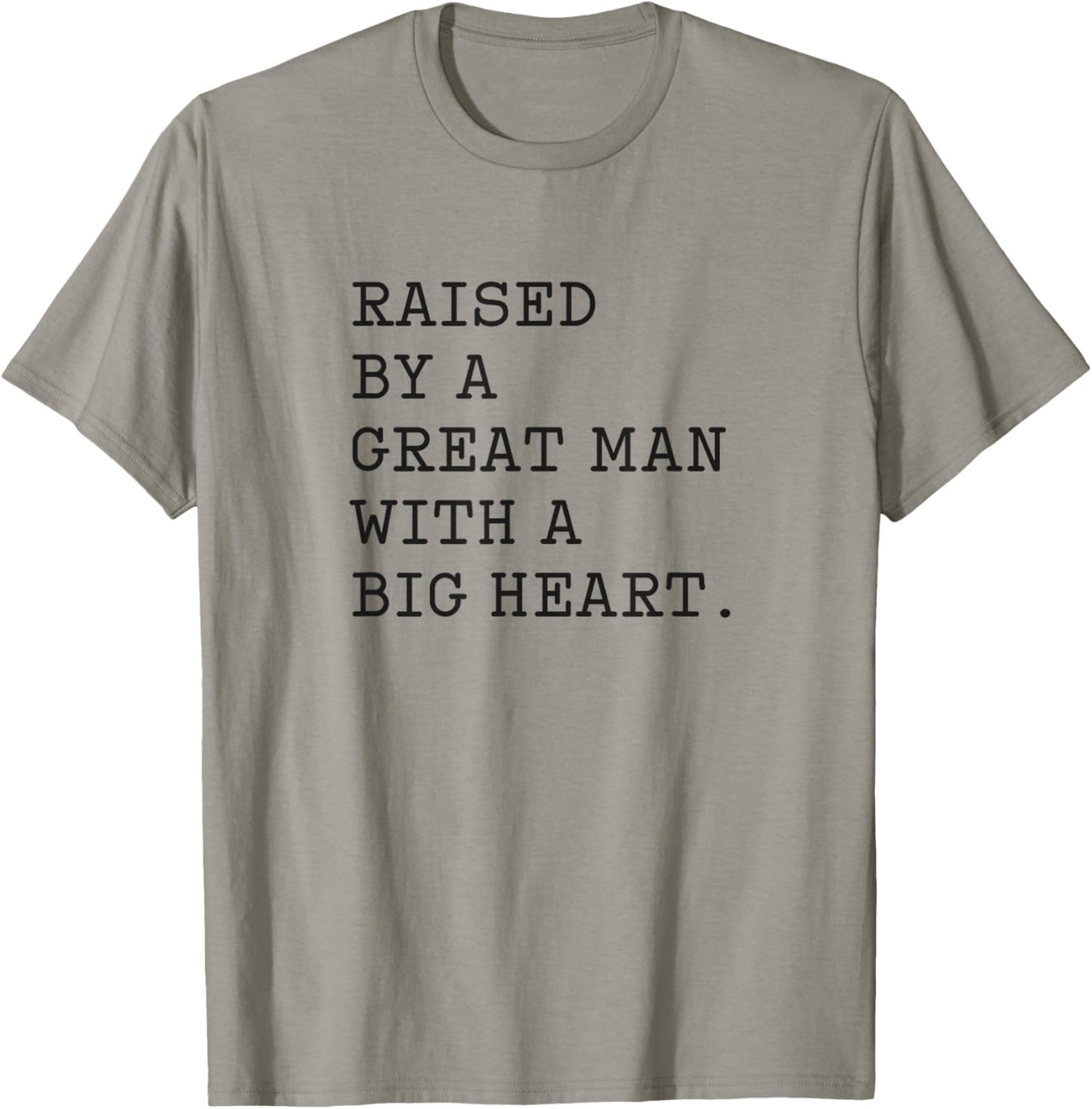 Father’s Day Raised By A Great Man With A Big Heart T-Shirt - T-Shirt | Sand