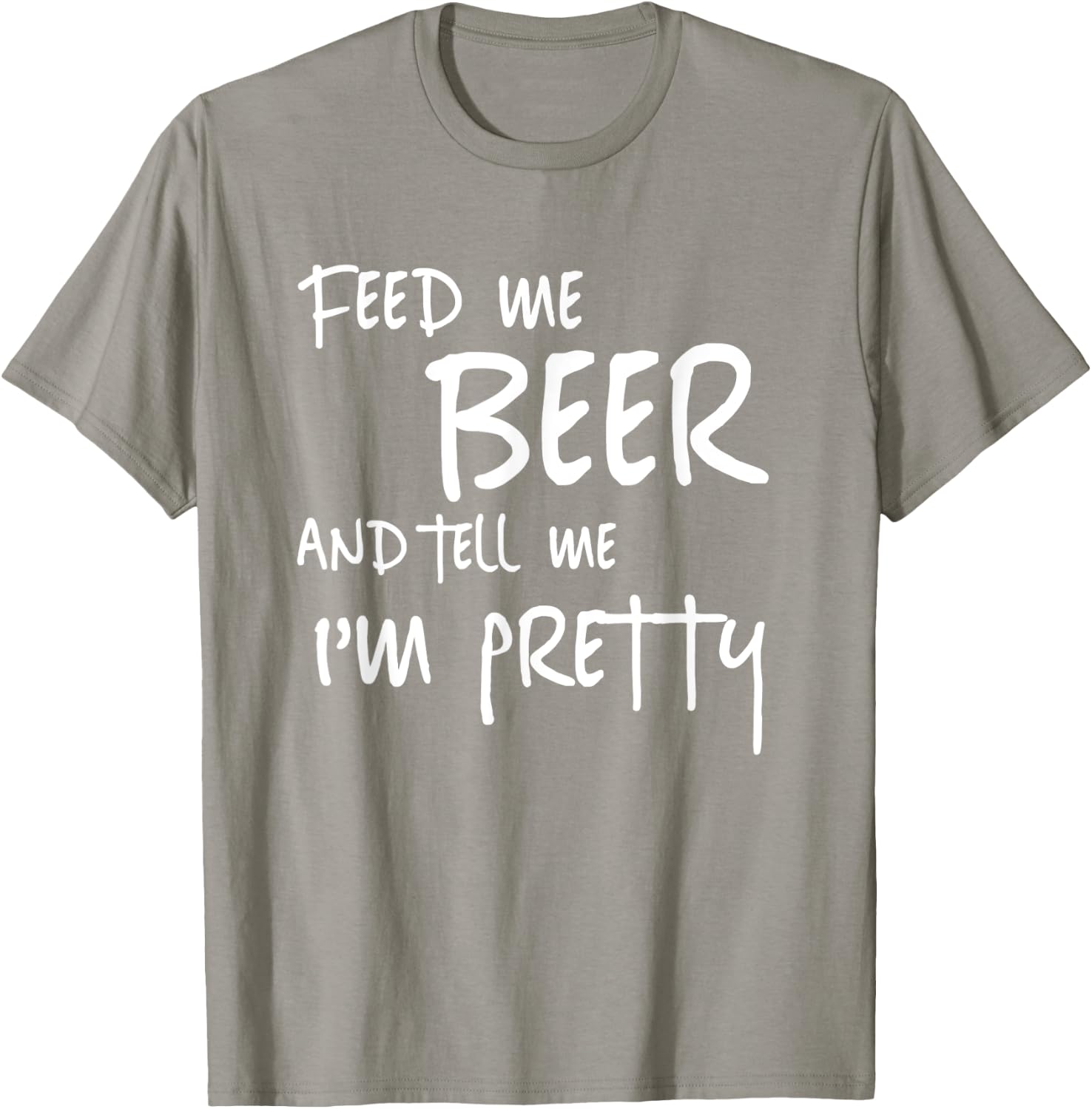 Feed Me Beer Tell Me Im Pretty Funny St Patricks Drinking T-Shirt - T-Shirt | Sand