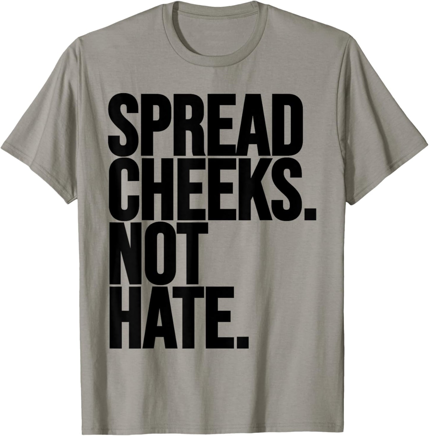 Spread Cheeks Not Hate Funny Gym Fitness and Workout T-Shirt - T-Shirt | Sand