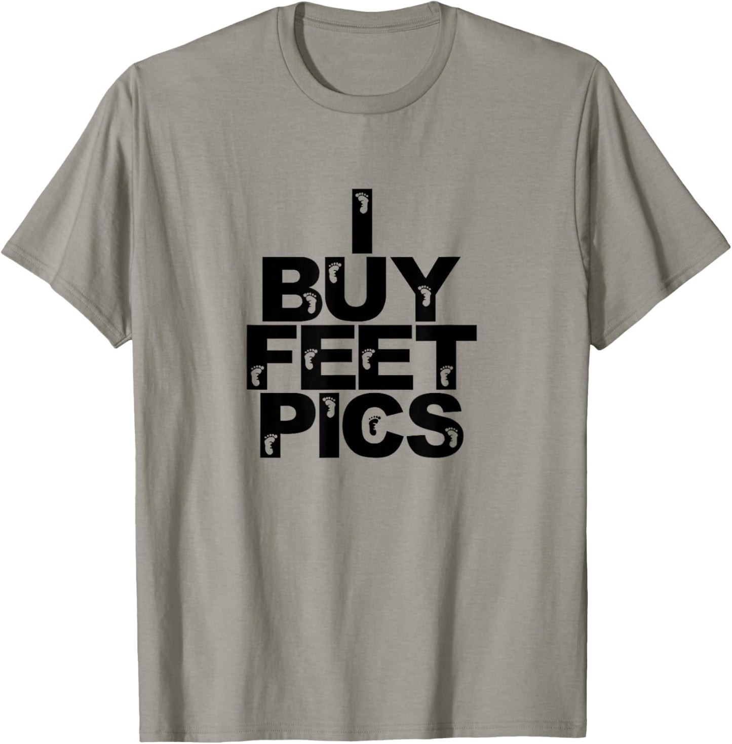 Funny Foot Fetish I Buy Feet Pics Joke Prank Feet Lover T-Shirt - T-Shirt | Sand