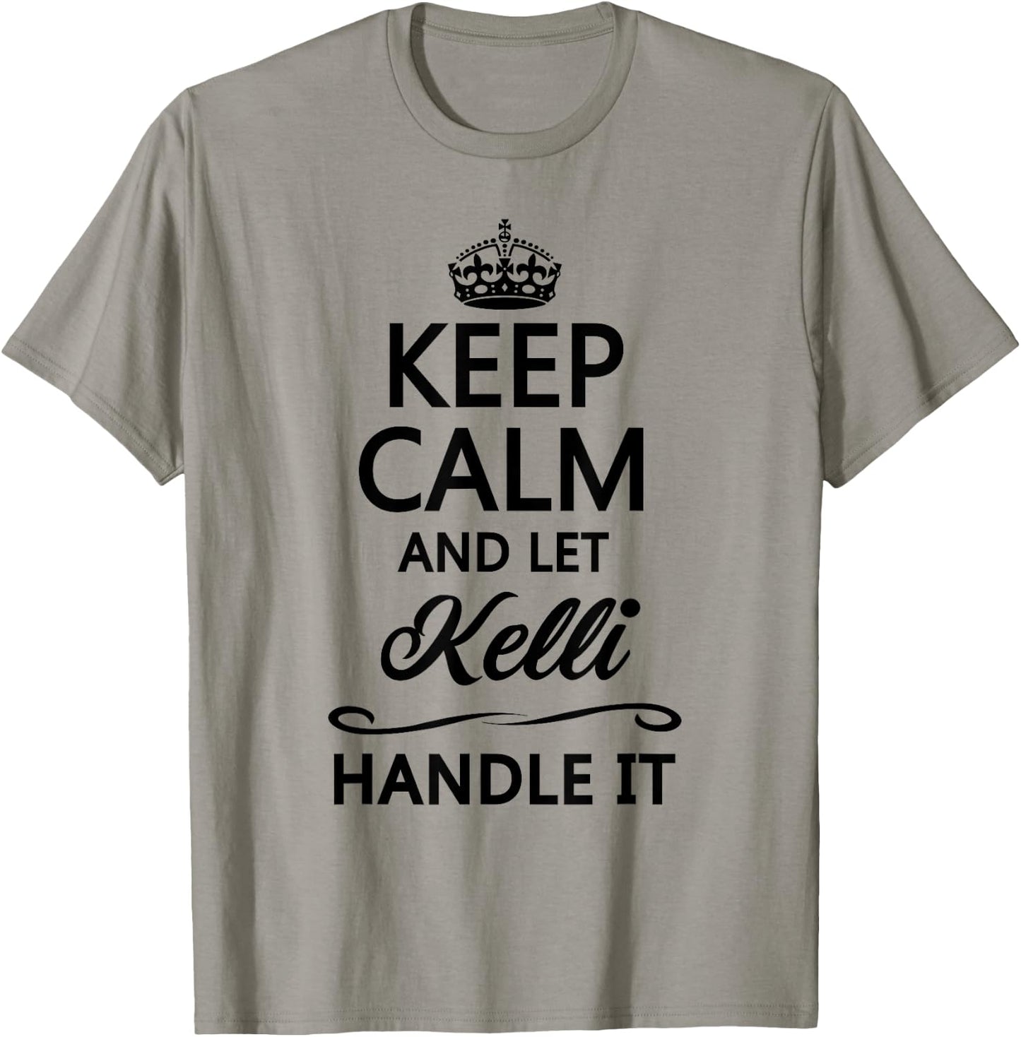 KEEP CALM and let KELLI Handle It | Funny Name Gift T-Shirt - T-Shirt | Sand