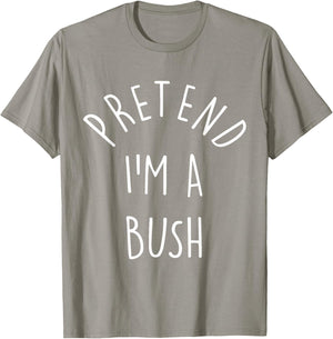 Funny Pretend I'm A Bush Last Minute Halloween Costume T-Shirt - T-Shirt | Sand