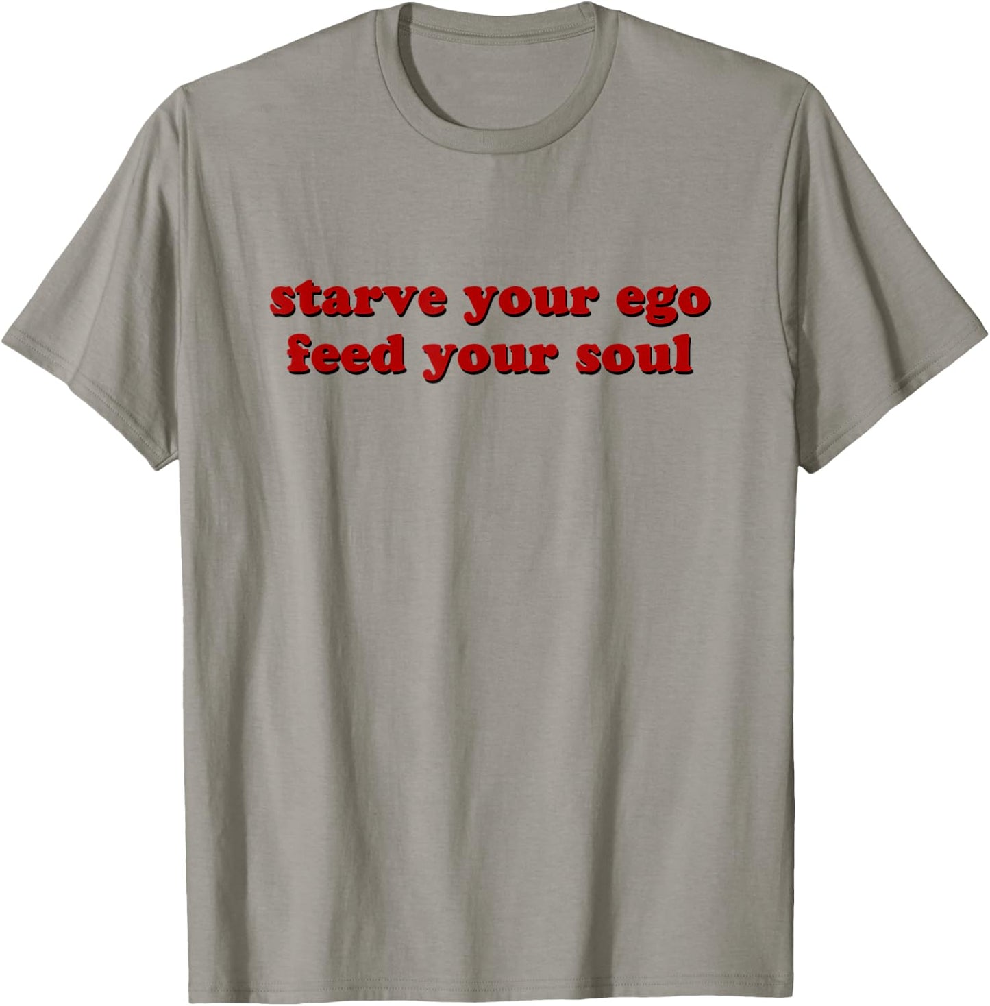 Starve Your Ego Feed Your Soul T-Shirt - T-Shirt | Sand
