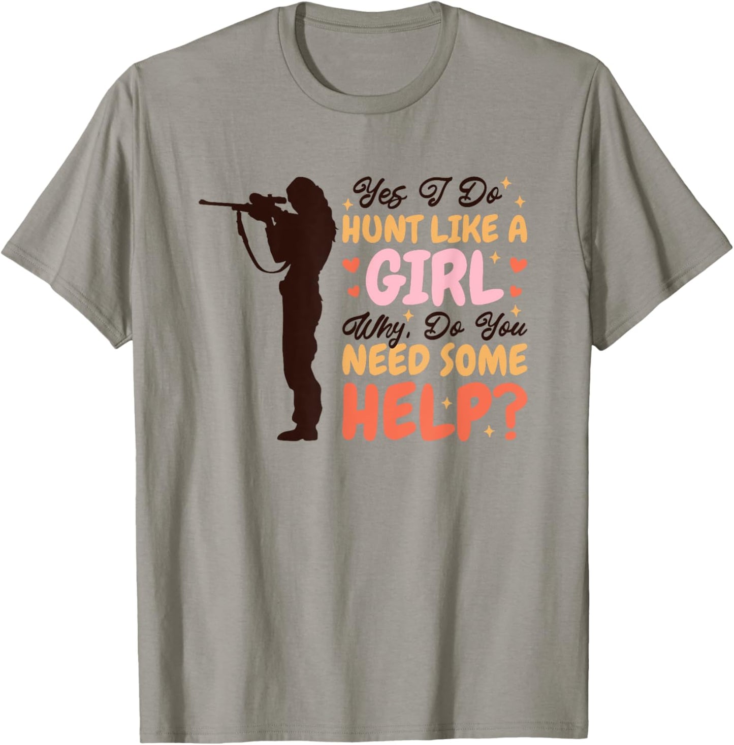 Yes I Do Hunt Like A Girl Why, Deer Hunter and Deer Hunting T-Shirt - T-Shirt | Sand
