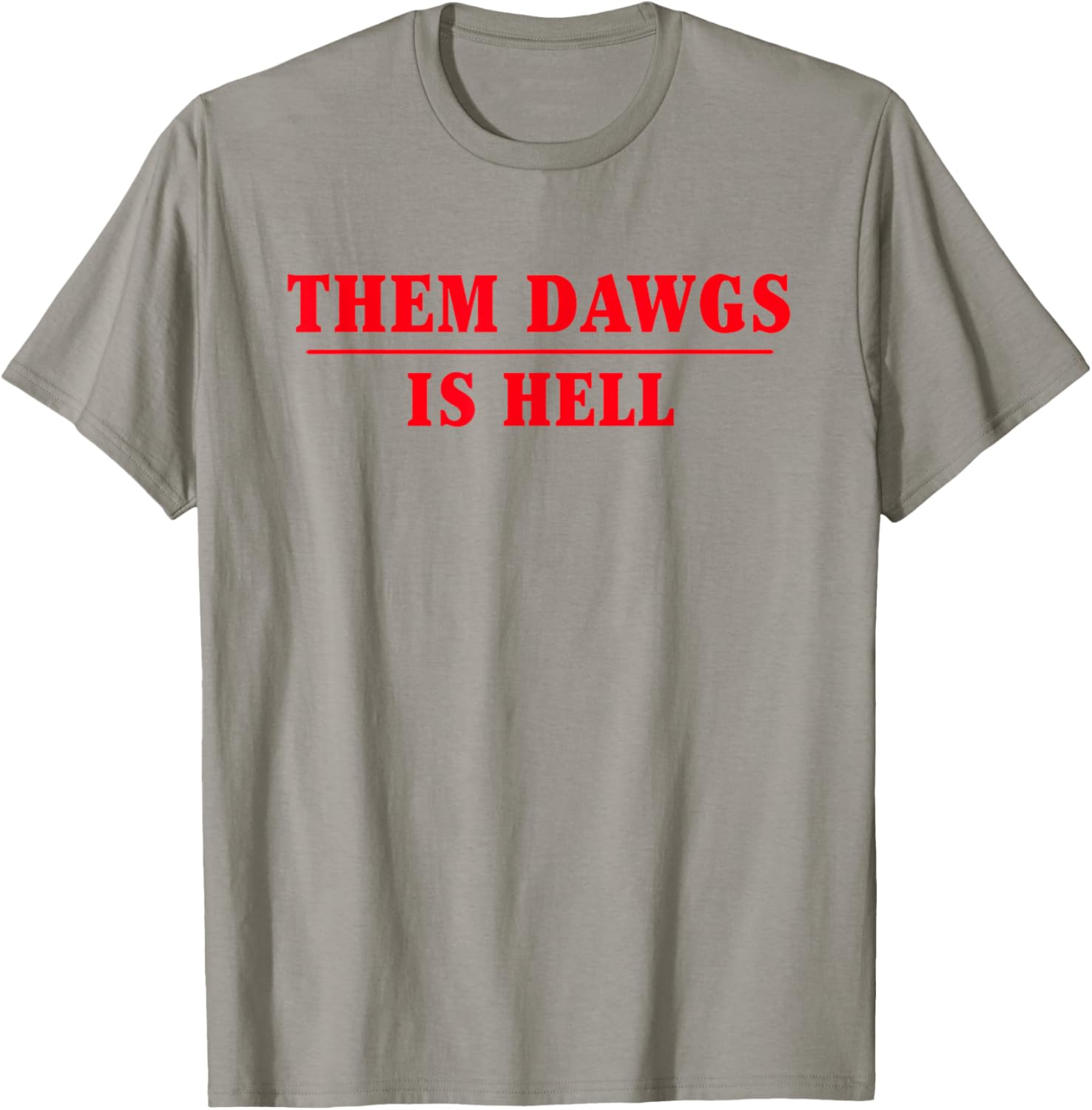 Them dawgs is hell T-Shirt - T-Shirt | Sand
