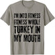 I'm Into Fitness Fitness Whole Turkey In My Mouth T-Shirt - T-Shirt | Sand