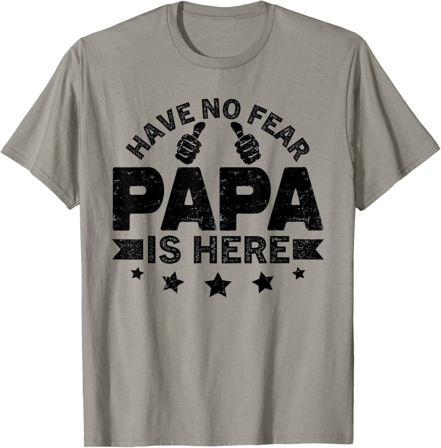 Have No fear Papa is Here Father's Day Papa is Here Grandpa T-Shirt - T-Shirt | Sand