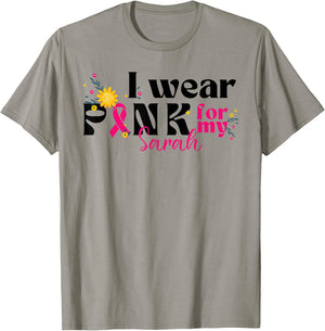 I Wear Pink for My Sarah - Custom Breast Cancer Pink Ribbon T-Shirt - T-Shirt | Sand