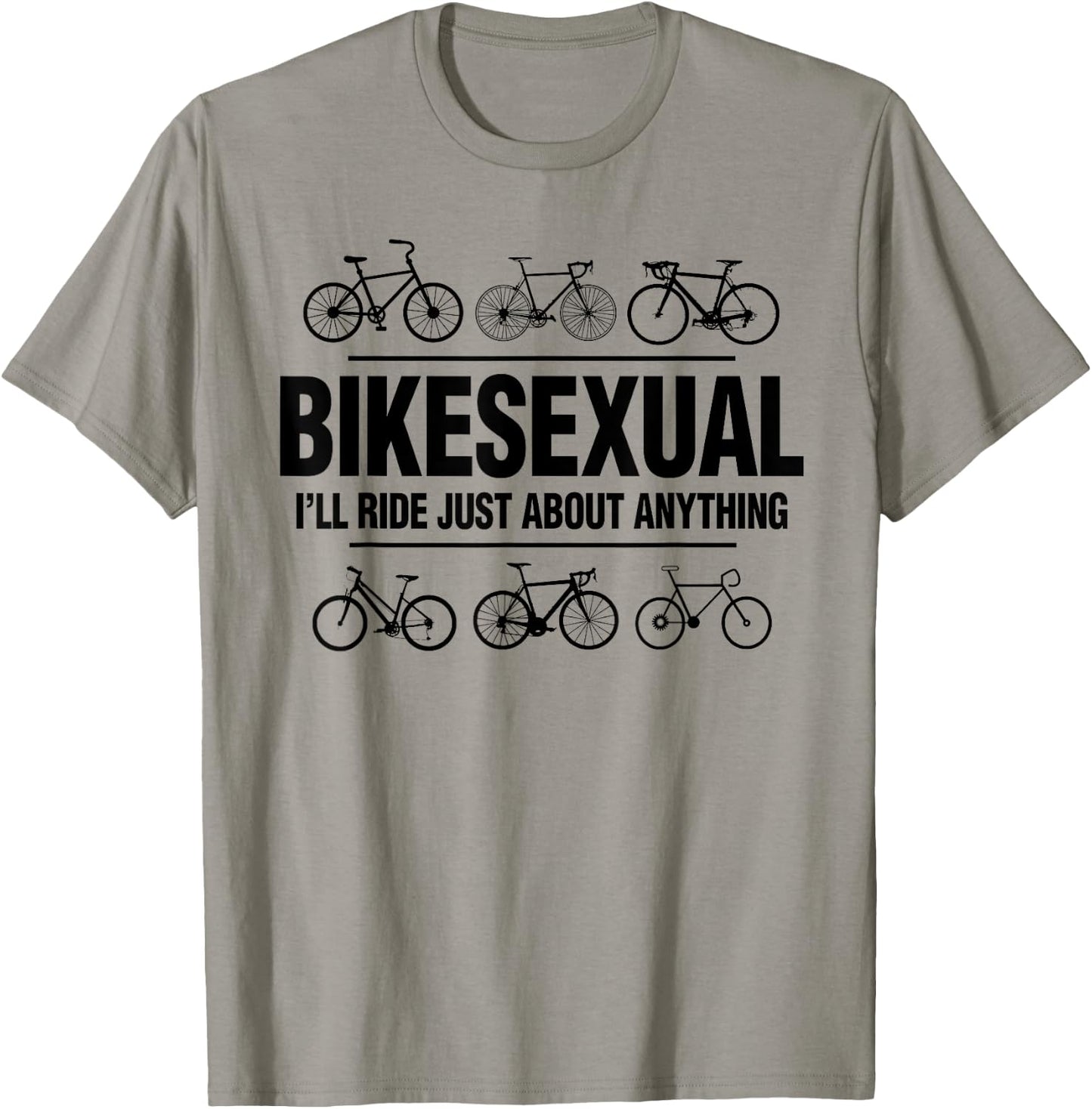 BikeSexual I'll Ride Anything Funny Biker Bicycling Gift T-Shirt - T-Shirt | Sand