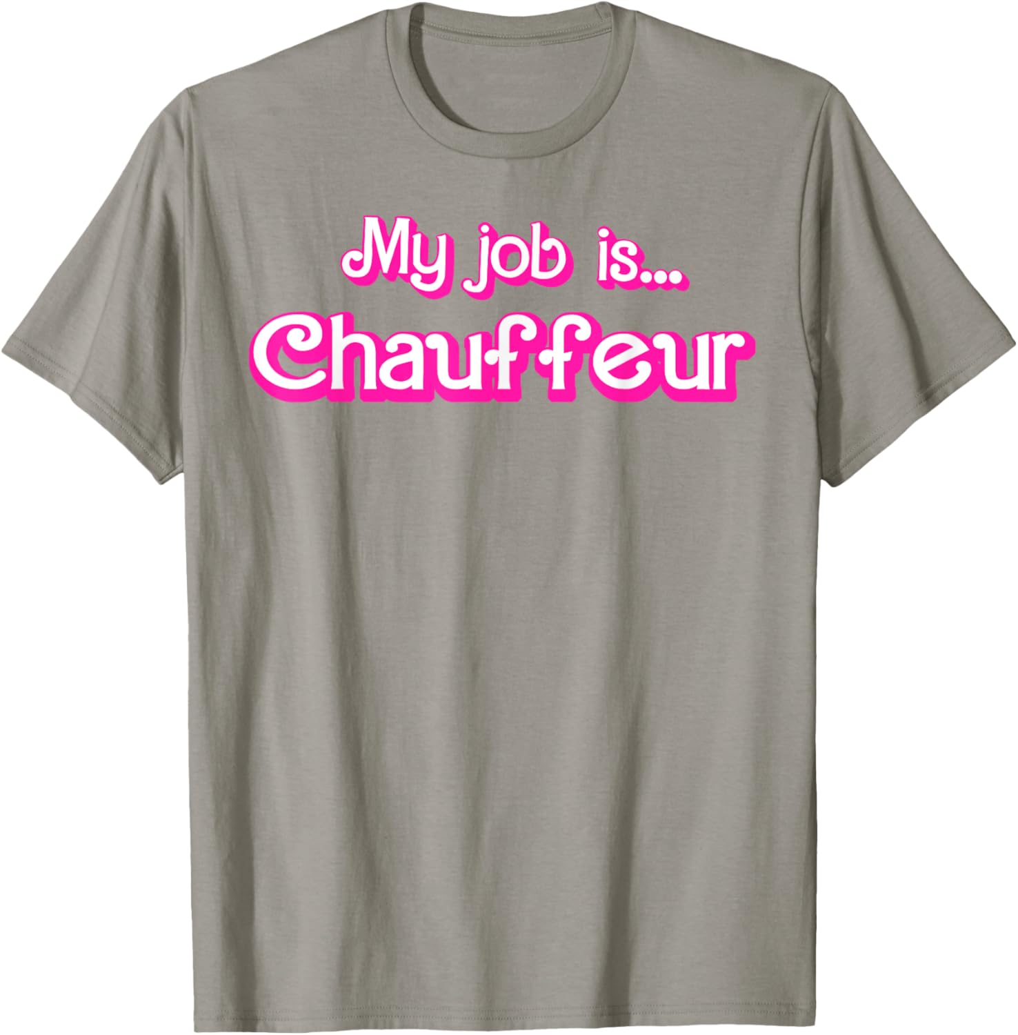 My Job Is Chauffeur Pink T-Shirt - T-Shirt | Sand