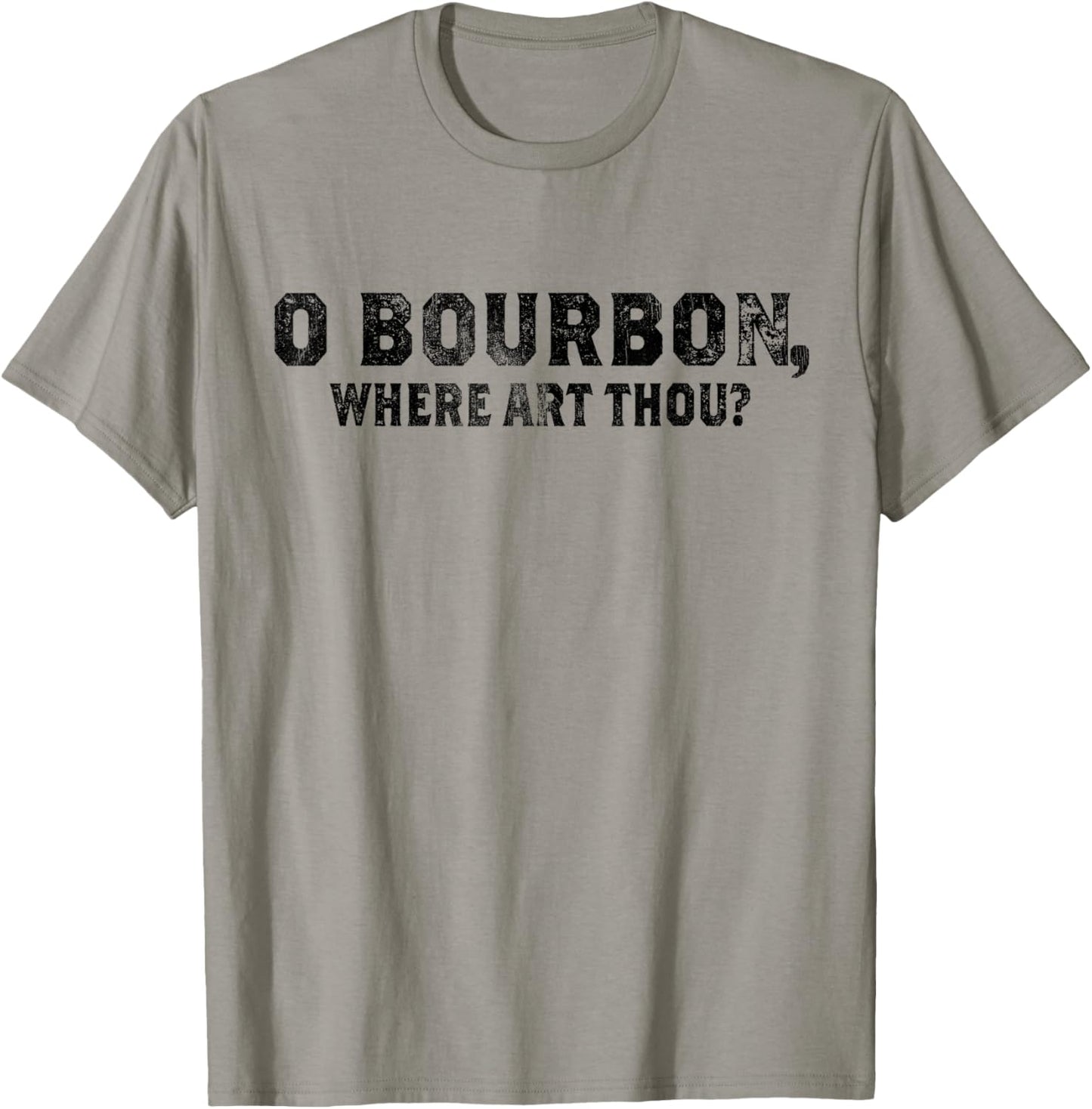 Funny Whiskey & Bourbon Fan O Bourbon Where Art Thou T-Shirt - T-Shirt | Sand