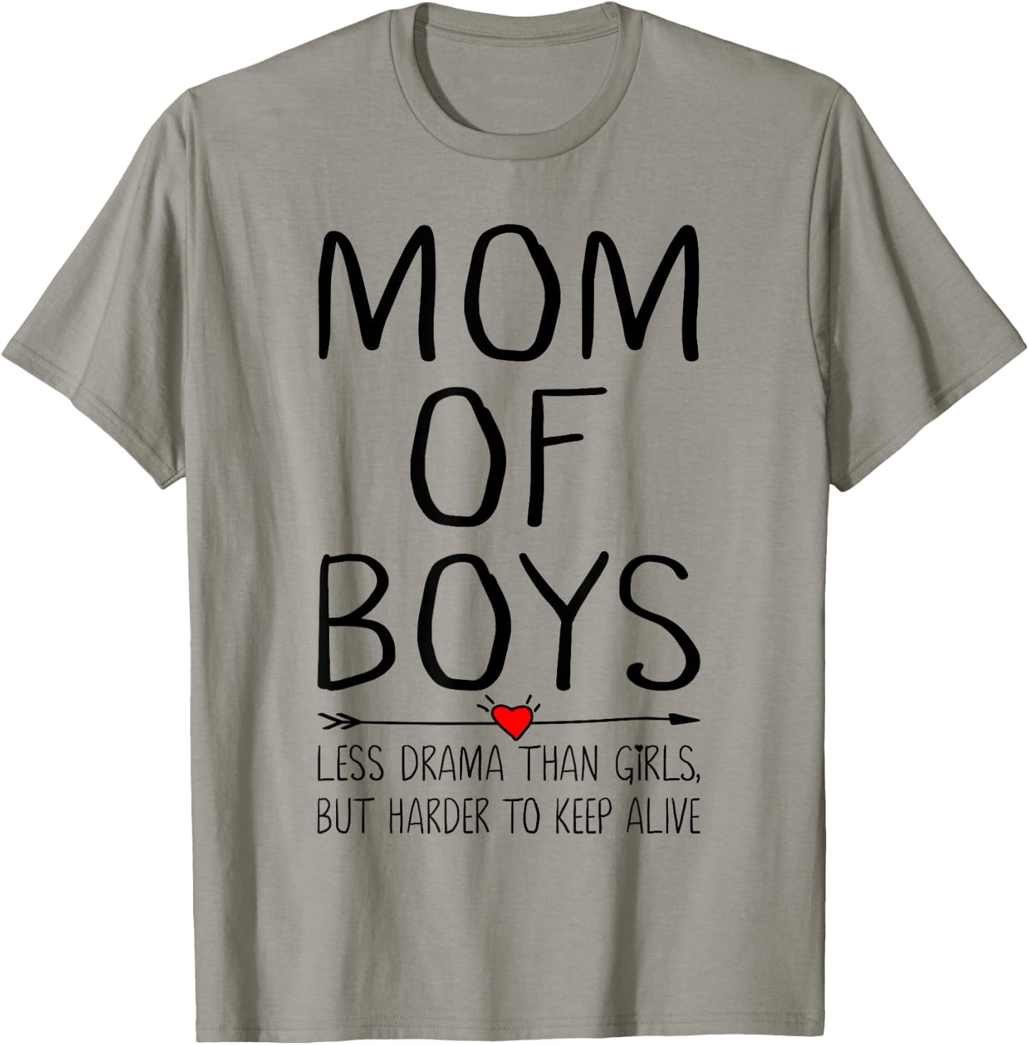 Mom of Boys Less Drama Than Girls But Harder to Keep Alive T-Shirt - T-Shirt | Sand