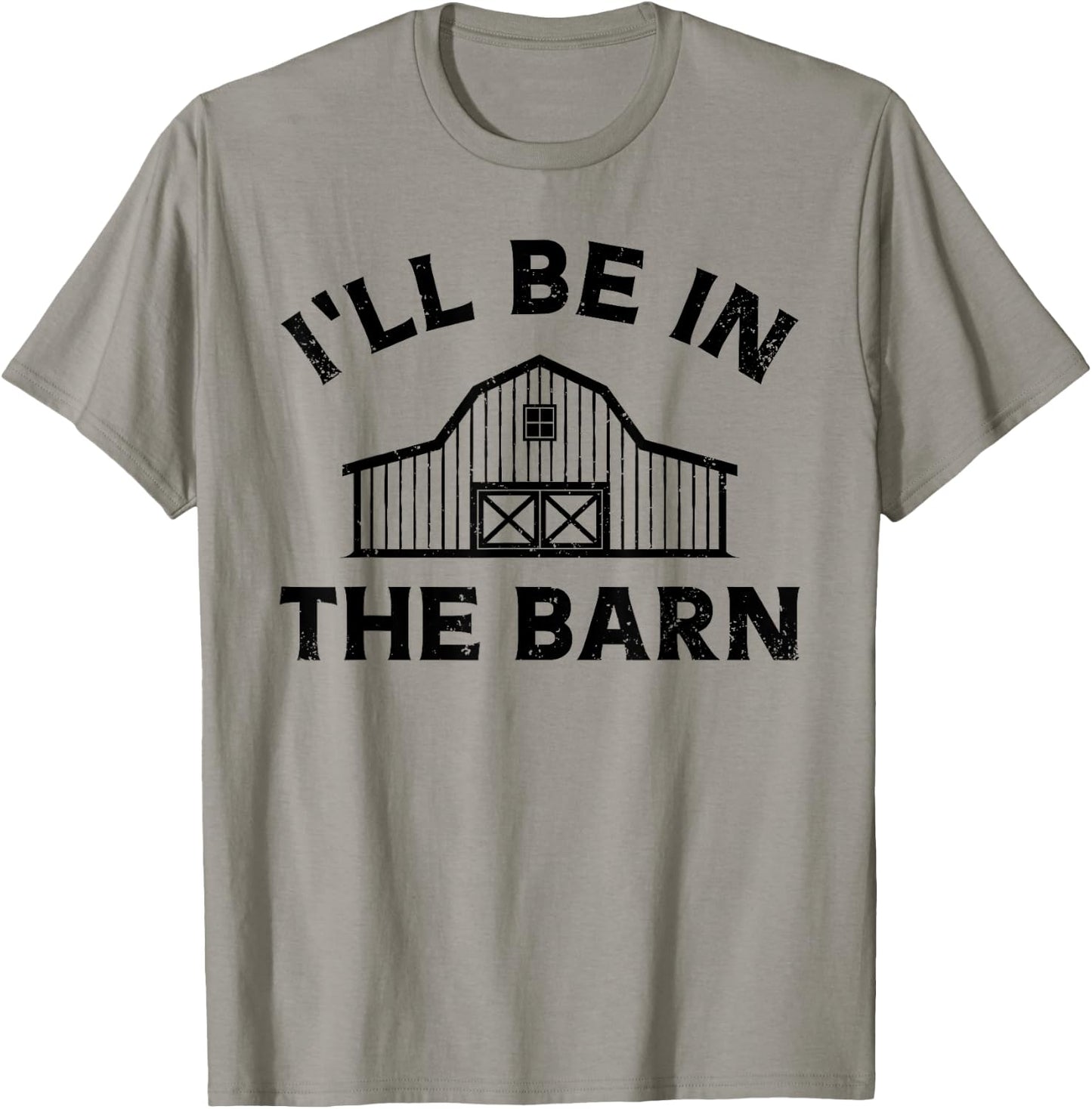 I'll Be In The Barn Funny Farmer Girl Farm Guy Cattle Horse T-Shirt - T-Shirt | Sand