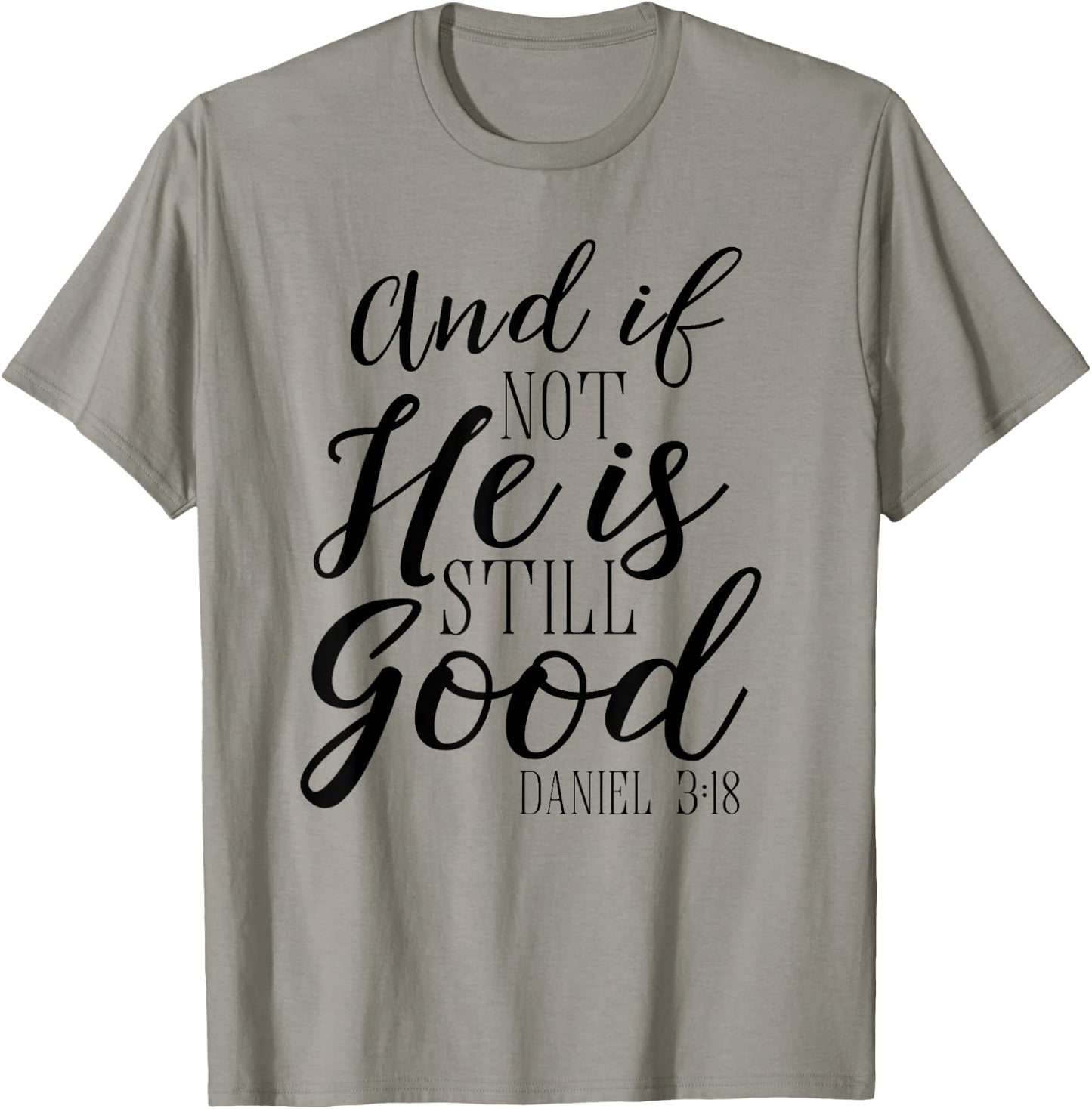 And If Not He Is Still Good Shirt Scripture Bible Verse T-Shirt - T-Shirt | Sand