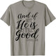 And If Not He Is Still Good Shirt Scripture Bible Verse T-Shirt - T-Shirt | Sand